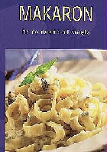 Makaron - na co dzień i od święta - praca zbiorowa