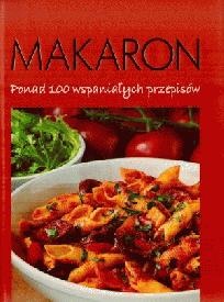 Makaron: ponad 100 wspaniałych przepisów - praca zbiorowa