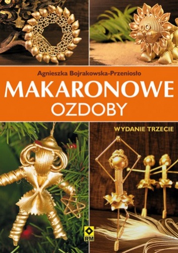 Makaronowe ozdoby - Agnieszka Bojrakowska-Przeniosło