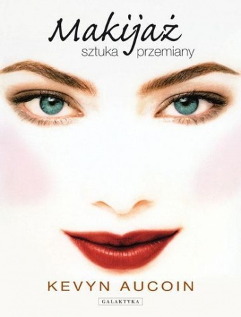 Makijaż. Sztuka przemiany - Kevyn Aucoin