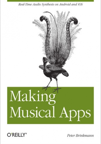 Making Musical Apps. Real-time audio synthesis on Android and iOS - Brinkmann Peter