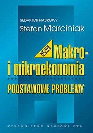 Makro i mikroekonomia: Podstawowe problemy - Stefan Marciniak
