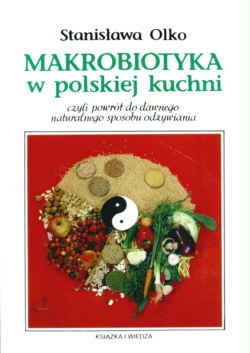 Makrobiotyka w polskiej kuchni - Stanisława Olko