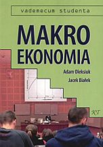 Makroekonomia - Adam Oleksiuk, Jacek Białek