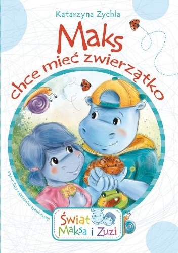 Maks chce mieć zwierzątko - Katarzyna Zychla