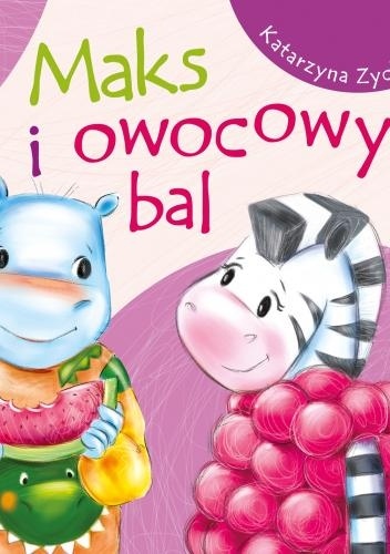 Maks i owocowy bal - Katarzyna Zychla