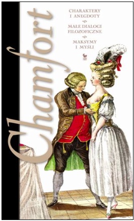 Maksymy i myśli. Charaktery i anegdoty. Małe dialogi filozoficzne - Sébastien-Roch Nicolas Chamfort