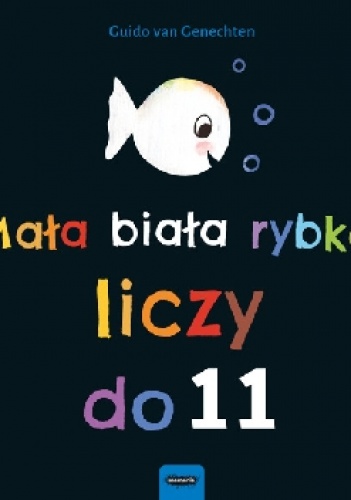 Mała biała rybka liczy do 11 - Guido van Genechten