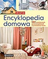 Mała encyklopedia domowa. 1001 praktycznych porad przydatnych w prowadzeniu domu - autor nieznany