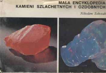 Mała encyklopedia kamieni szlachetnych i ozdobnych - Nikodem Sobczak