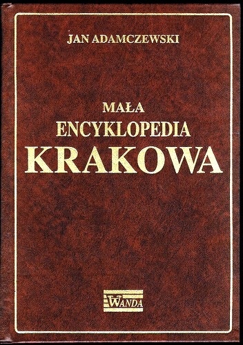 Mała encyklopedia Krakowa - Jan Adamczewski
