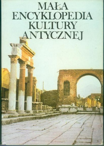 Mała encyklopedia kultury antycznej A-Z - praca zbiorowa