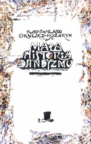 Mała historia dandyzmu - Radosław Okulicz-Kozaryn