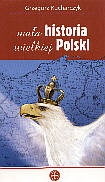 Mała historia wielkiej Polski - Grzegorz Kucharczyk