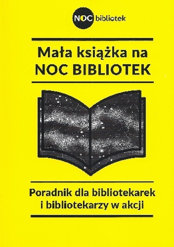 Mała książka na Noc Bibliotek. Poradnik dla bibliotekarek i bibliotekarzy w akcji - Katarzyna Sołtan-Młodożeniec