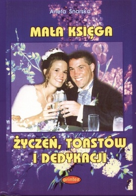 Mała księga życzeń, toastów i dedykacji - Aneta Snarska