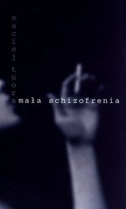 Mała schizofrenia - Maciej Tuora