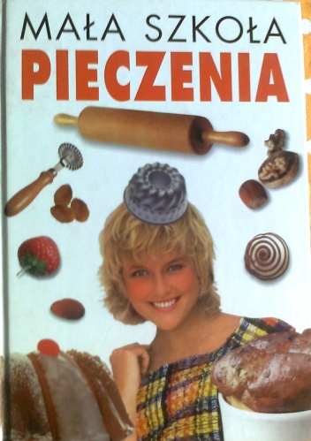 Mała szkoła pieczenia - praca zbiorowa