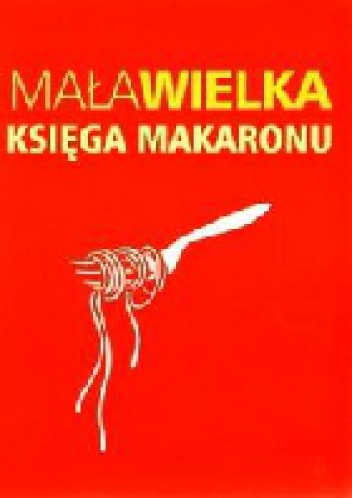 Mała wielka księga makaronu - praca zbiorowa