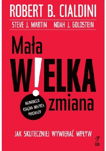 Mała WIELKA zmiana Jak skuteczniej wywierać wpływ