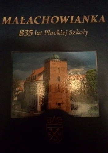 Małachowianka. 835 lat Płockiej Szkoły - praca zbiorowa