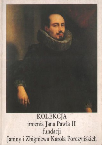 Malarstwo europejskie od XV do XX wieku. Kolekcja imienia Jana Pawła II fundacji Janiny i Zbigniewa Karola Porczyńskich - praca zbiorowa