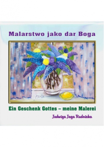 Malarstwo jako dar Boży - Jadwiga Rudnicka
