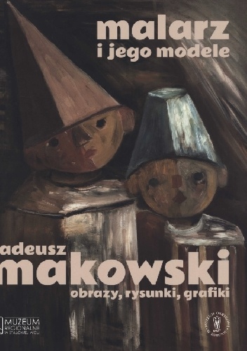 Malarz i jego modele. Tadeusz Makowski – obrazy, rysunki, grafiki - Anna Król