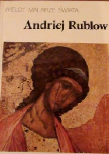 Malarze Świata. Andriej Rublow. - Władimir Pługin
