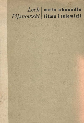 Małe abecadło filmu i telewizji - Lech Pijanowski