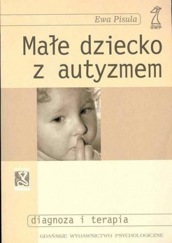 Małe dziecko z autyzmem - Ewa Pisula