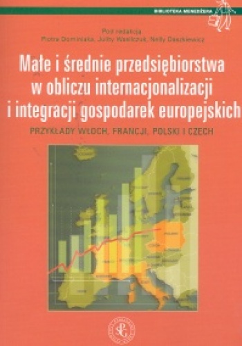 Małe i średnie przedsiębiorstwa w obliczu internacjonalizacji i integracji gospodarek europejskich