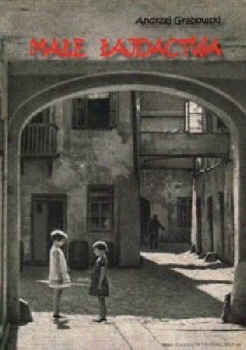 Małe łajdactwa: opowiastki i opowiadania z krainy PRL-u - Andrzej Grabowski