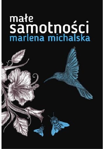 Małe Samotności - Marlena Michalska