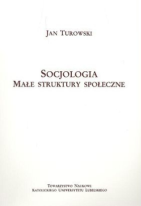 Małe struktury społeczne - Jan Turowski