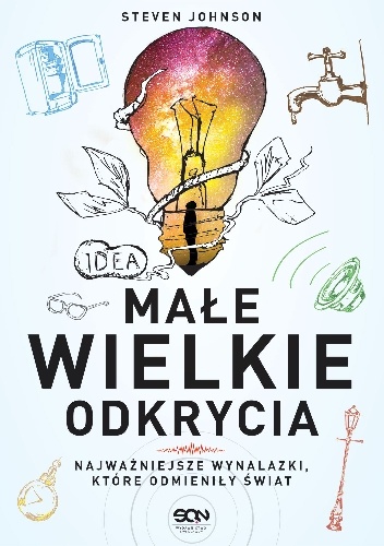 Małe wielkie odkrycia. Najważniejsze wynalazki, które odmieniły świat - Steven Johnson