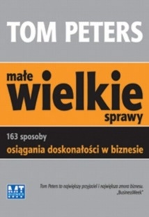 Małe wielkie sprawy - Tom Peters