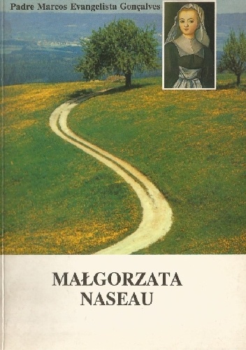 Małgorzata Naseau. Pierwsza Siostra Miłosierdzia - Marcos Evangelista Gonçalves