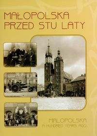 Małopolska przed stu laty 1890-1914 - praca zbiorowa