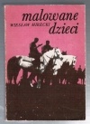 Malowane dzieci - Wiesław Mirecki