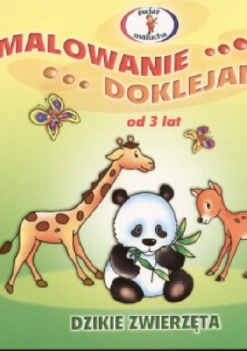 Malowanie, doklejanie. Dzikie zwierzęta - Joanna Myjak