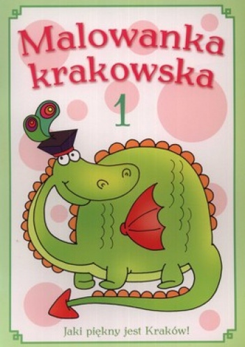 Malowanka krakowska. Jaki piękny jest Kraków. Część 1