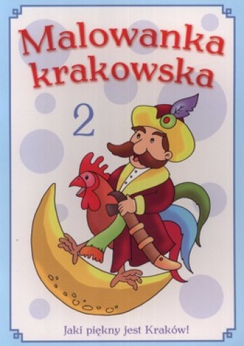 Malowanka krakowska. Jaki piękny jest Kraków. Część 2