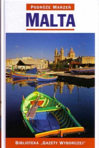 Malta. Podróże marzeń - praca zbiorowa