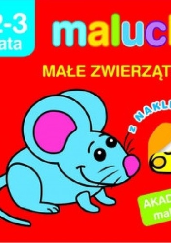 Maluchy. Małe zwierzątka z naklejkami. Akademia malucha 2-3 lata - Irma Pikiene