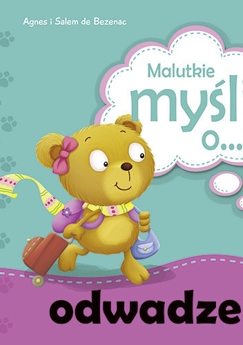 Malutkie myśli o... odwadze - Agnes de Bezenac, Salem Bezenac