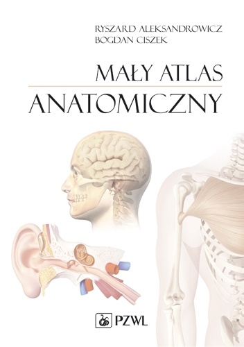 Mały atlas anatomiczny - Ryszard Aleksandrowicz, Bogdan Ciszek