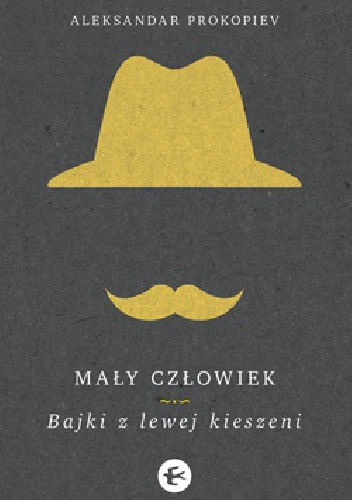 Mały człowiek. Bajki z lewej kieszeni - Aleksandar Prokopiev