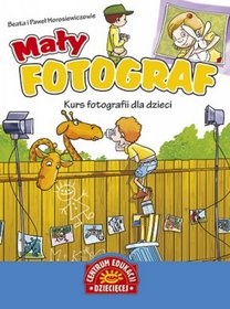 Mały fotograf - Beata Horosiewicz, Paweł Horosiewicz