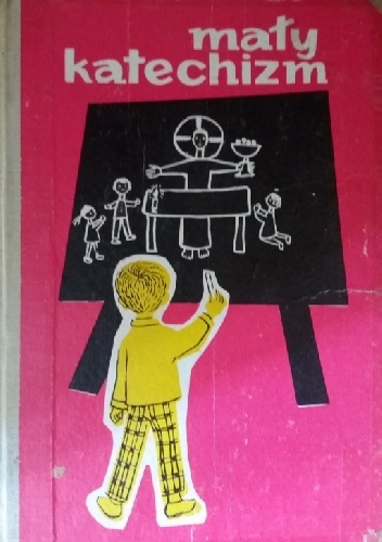 Mały katechizm. Przygotowanie do pierwszego pełnego uczestnictwa we Mszy św. i sakramentu pokuty